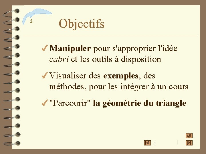 4 Objectifs 4 Manipuler pour s'approprier l'idée cabri et les outils à disposition 4