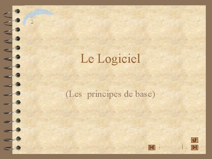 5 Le Logiciel (Les principes de base) 