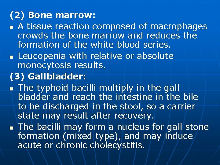 (2) Bone marrow: n A tissue reaction composed of macrophages crowds the bone marrow