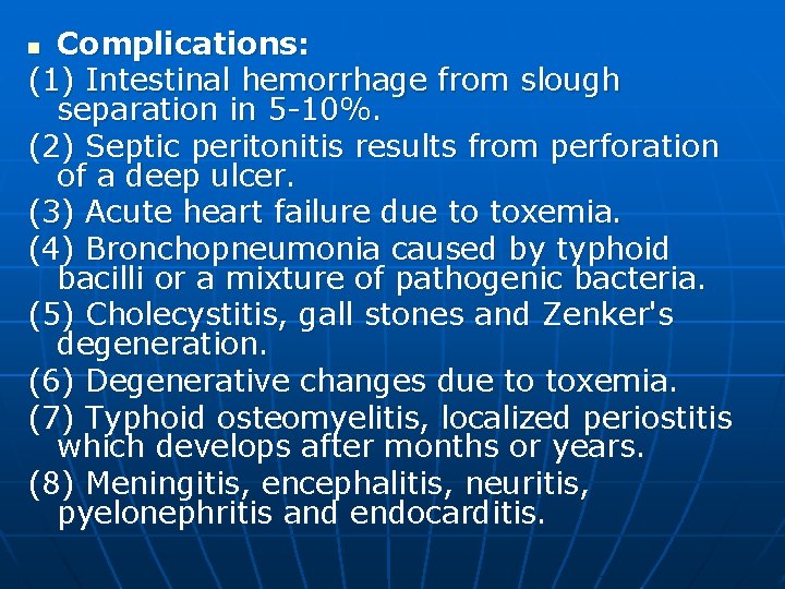 Complications: (1) Intestinal hemorrhage from slough separation in 5 -10%. (2) Septic peritonitis results