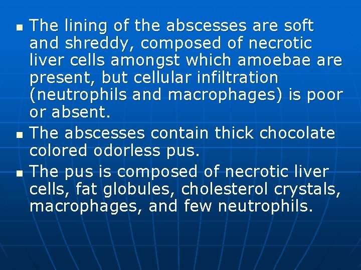 n n n The lining of the abscesses are soft and shreddy, composed of