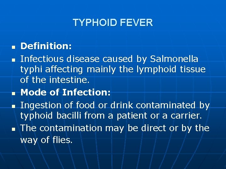 TYPHOID FEVER n n n Definition: Infectious disease caused by Salmonella typhi affecting mainly