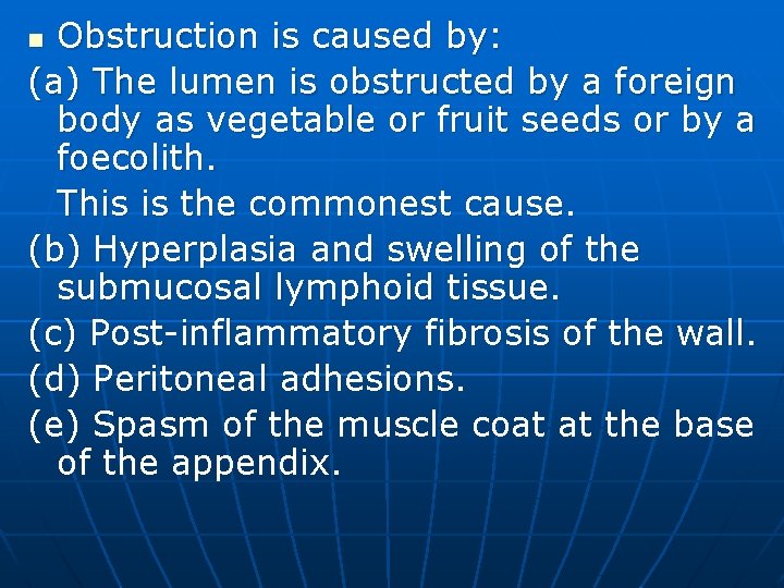 Obstruction is caused by: (a) The lumen is obstructed by a foreign body as