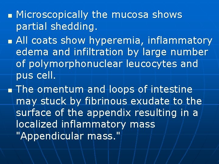 n n n Microscopically the mucosa shows partial shedding. All coats show hyperemia, inflammatory
