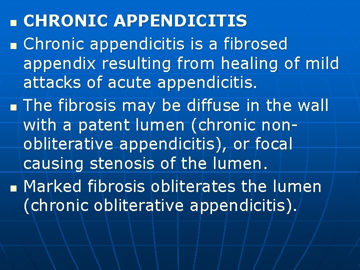 n n CHRONIC APPENDICITIS Chronic appendicitis is a fibrosed appendix resulting from healing of