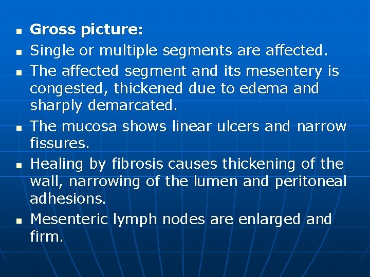 n n n Gross picture: Single or multiple segments are affected. The affected segment