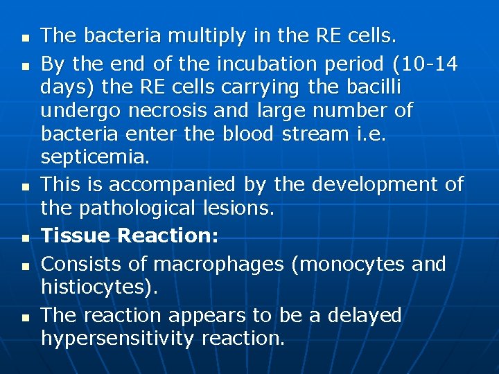 n n n The bacteria multiply in the RE cells. By the end of