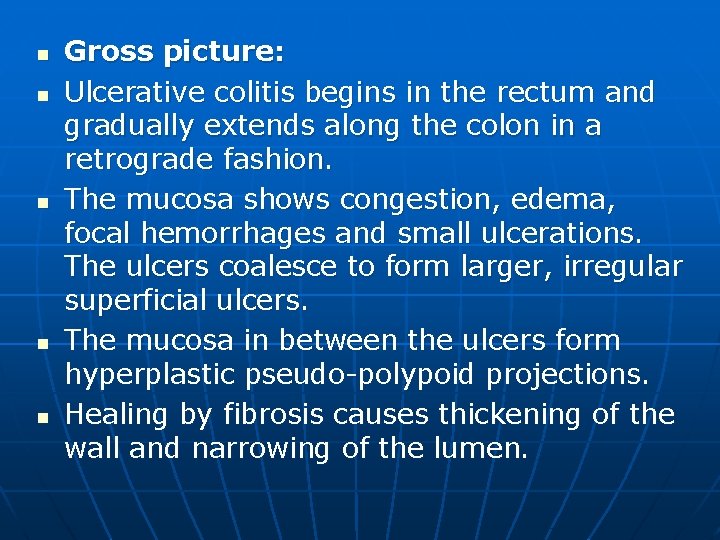 n n n Gross picture: Ulcerative colitis begins in the rectum and gradually extends