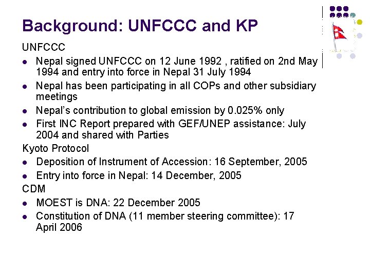 Background: UNFCCC and KP UNFCCC l Nepal signed UNFCCC on 12 June 1992 ,