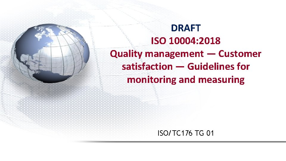 DRAFT ISO 10004: 2018 Quality management — Customer satisfaction — Guidelines for monitoring and