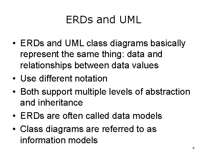 ERDs and UML • ERDs and UML class diagrams basically represent the same thing: