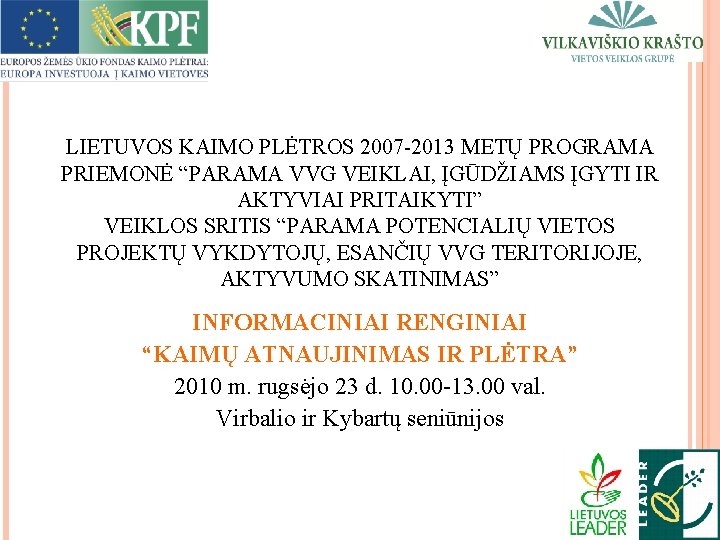 LIETUVOS KAIMO PLĖTROS 2007 -2013 METŲ PROGRAMA PRIEMONĖ “PARAMA VVG VEIKLAI, ĮGŪDŽIAMS ĮGYTI IR