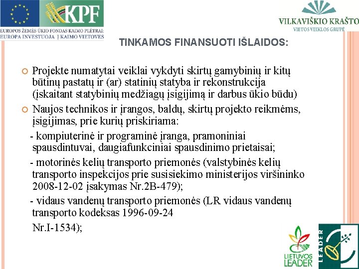 TINKAMOS FINANSUOTI IŠLAIDOS: Projekte numatytai veiklai vykdyti skirtų gamybinių ir kitų būtinų pastatų ir