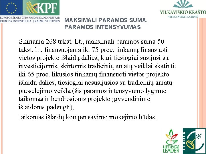 MAKSIMALI PARAMOS SUMA, PARAMOS INTENSYVUMAS Skiriama 268 tūkst. Lt. , maksimali paramos suma 50