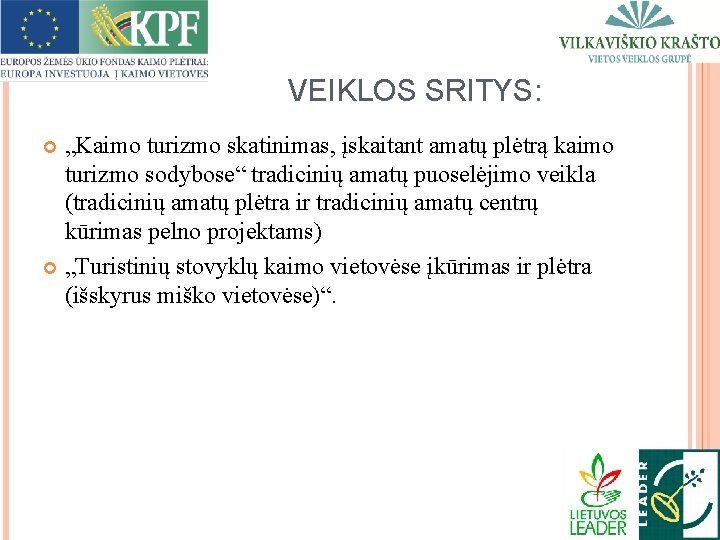 VEIKLOS SRITYS: „Kaimo turizmo skatinimas, įskaitant amatų plėtrą kaimo turizmo sodybose“ tradicinių amatų puoselėjimo