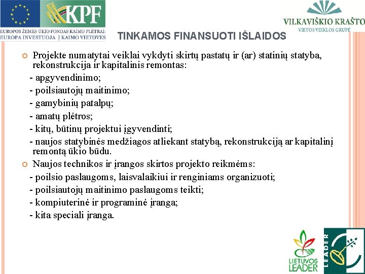 TINKAMOS FINANSUOTI IŠLAIDOS Projekte numatytai veiklai vykdyti skirtų pastatų ir (ar) statinių statyba, rekonstrukcija