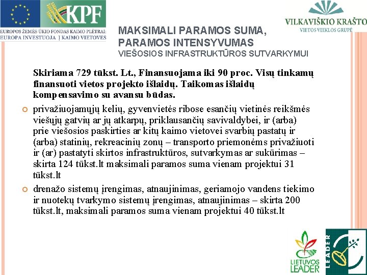 MAKSIMALI PARAMOS SUMA, PARAMOS INTENSYVUMAS VIEŠOSIOS INFRASTRUKTŪROS SUTVARKYMUI Skiriama 729 tūkst. Lt. , Finansuojama