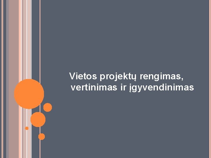 Vietos projektų rengimas, vertinimas ir įgyvendinimas 