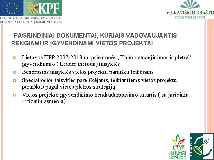 PAGRINDINIAI DOKUMENTAI, KURIAIS VADOVAUJANTIS RENGIAMI IR ĮGYVENDINAMI VIETOS PROJEKTAI Lietuvos KPP 2007 -2013 m.