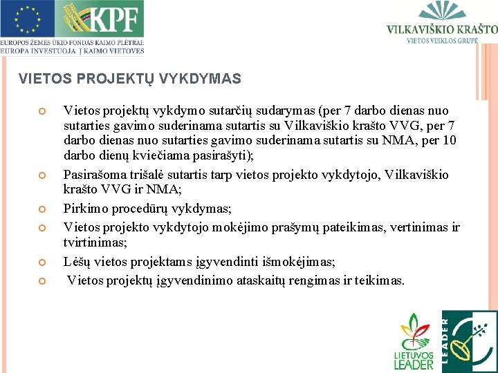 VIETOS PROJEKTŲ VYKDYMAS Vietos projektų vykdymo sutarčių sudarymas (per 7 darbo dienas nuo sutarties