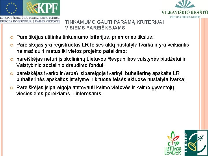 TINKAMUMO GAUTI PARAMĄ KRITERIJAI VISIEMS PAREIŠKĖJAMS Pareiškėjas atitinkamumo kriterijus, priemonės tikslus; Pareiškėjas yra registruotas