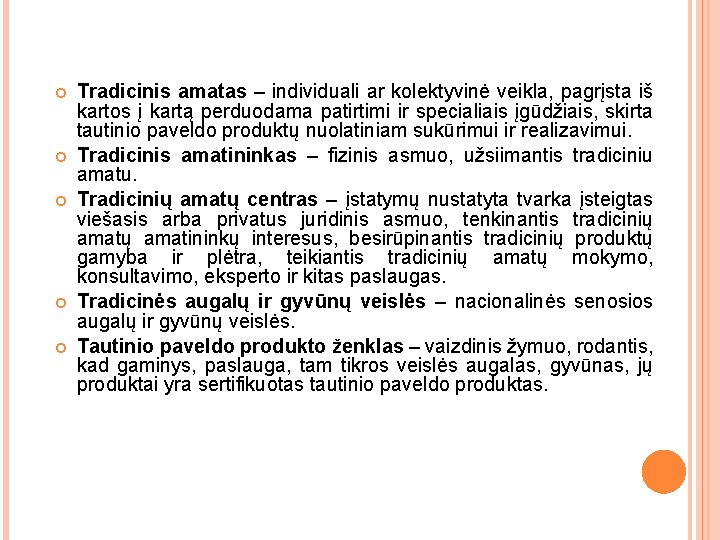  Tradicinis amatas – individuali ar kolektyvinė veikla, pagrįsta iš kartos į kartą perduodama