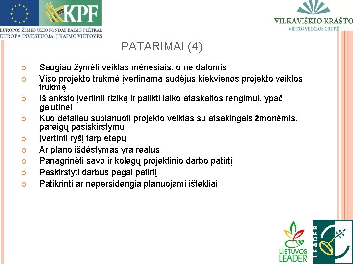 PATARIMAI (4) Saugiau žymėti veiklas mėnesiais, o ne datomis Viso projekto trukmė įvertinama sudėjus