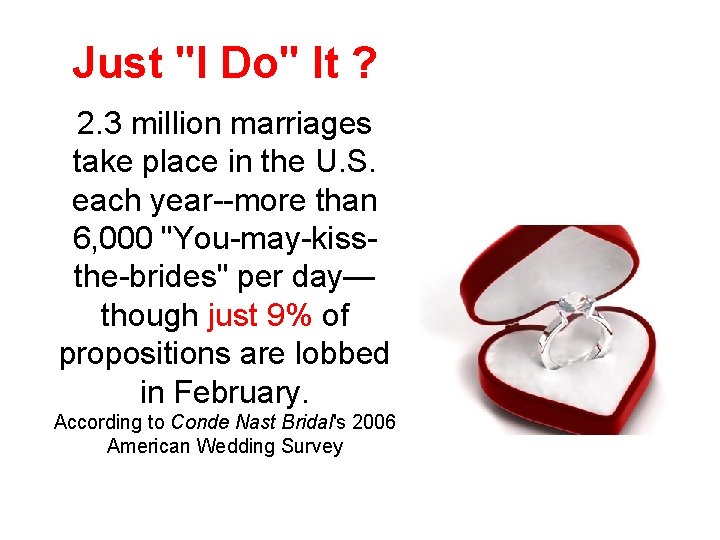 Just "I Do" It ? 2. 3 million marriages take place in the U.