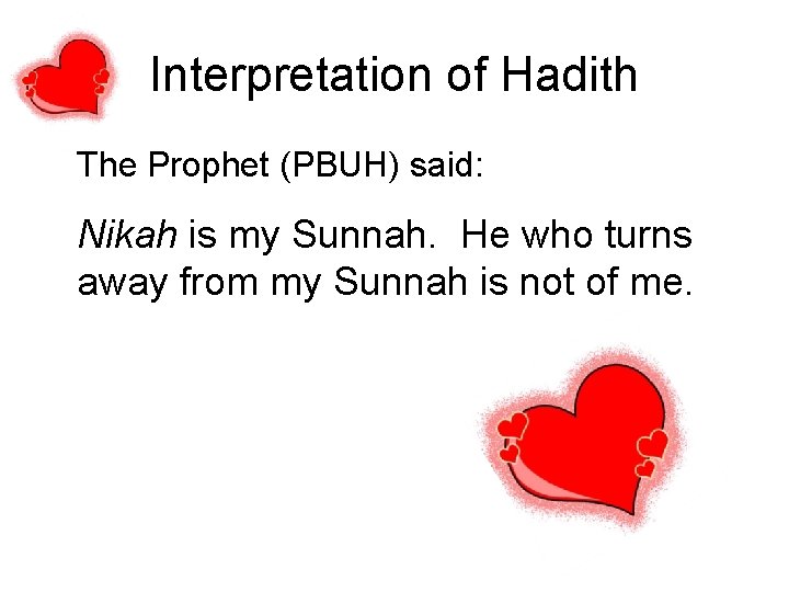 Interpretation of Hadith The Prophet (PBUH) said: Nikah is my Sunnah. He who turns