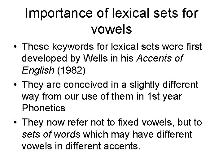 Importance of lexical sets for vowels • These keywords for lexical sets were first