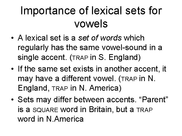 Importance of lexical sets for vowels • A lexical set is a set of