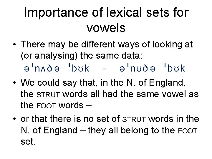 Importance of lexical sets for vowels • There may be different ways of looking