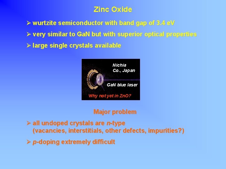 Zinc Oxide Ø wurtzite semiconductor with band gap of 3. 4 e. V Ø
