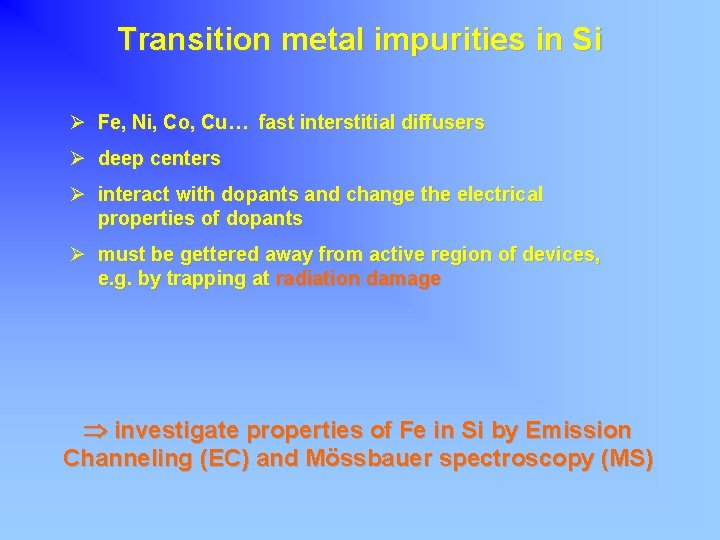 Transition metal impurities in Si Ø Fe, Ni, Co, Cu… fast interstitial diffusers Ø