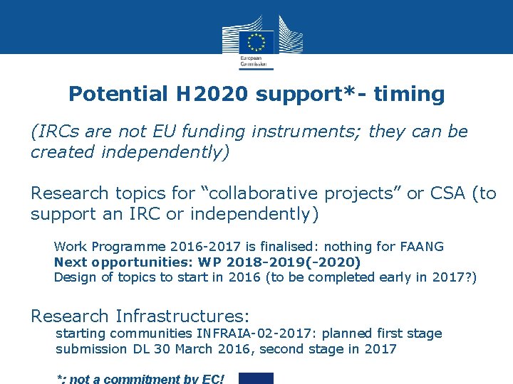 Potential H 2020 support*- timing (IRCs are not EU funding instruments; they can be Potential H 2020 support*- timing (IRCs are not EU funding instruments; they can be