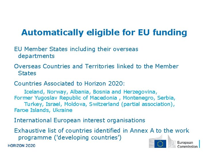 Automatically eligible for EU funding EU Member States including their overseas departments Overseas Countries Automatically eligible for EU funding EU Member States including their overseas departments Overseas Countries