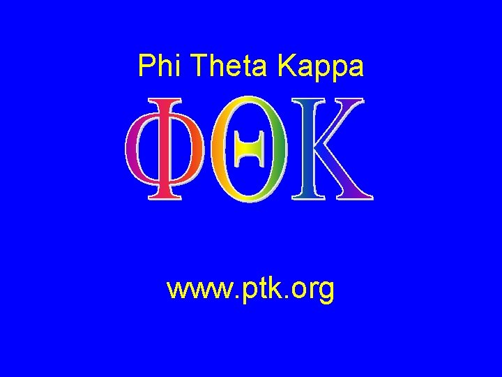 Phi Theta Kappa www. ptk. org 