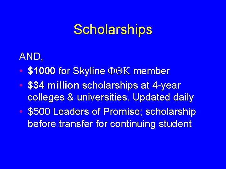 Scholarships AND, • $1000 for Skyline FQK member • $34 million scholarships at 4