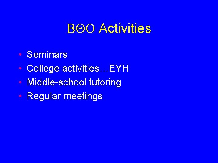 BQO Activities • • Seminars College activities…EYH Middle-school tutoring Regular meetings 