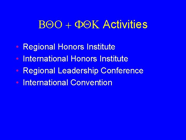 BQO + FQK Activities • • Regional Honors Institute International Honors Institute Regional Leadership