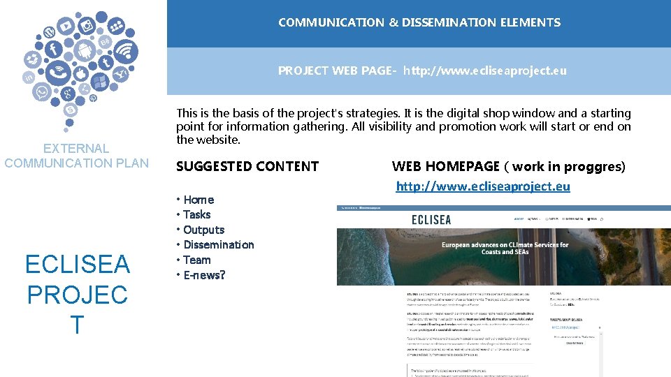 COMMUNICATION & DISSEMINATION ELEMENTS PROJECT WEB PAGE- http: //www. ecliseaproject. eu EXTERNAL COMMUNICATION PLAN