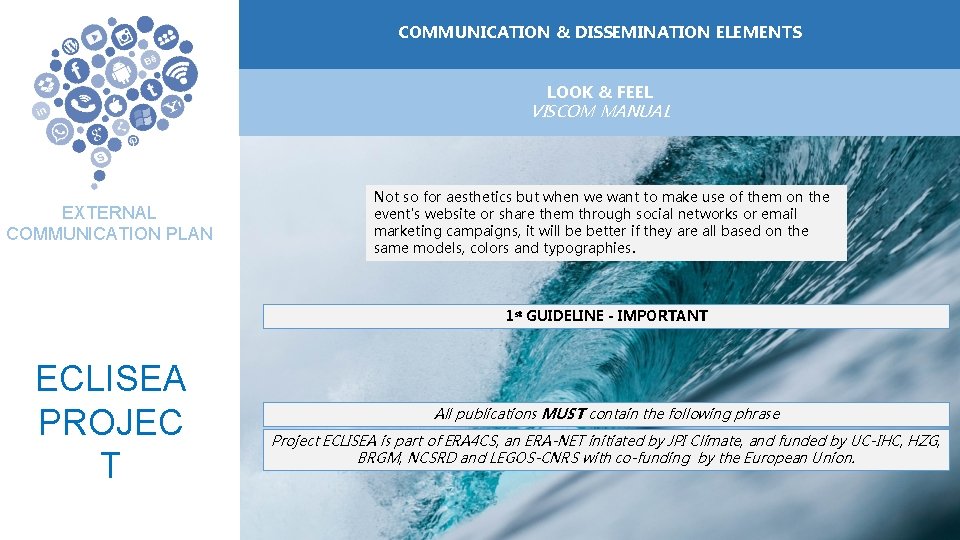 COMMUNICATION ELEMENTOS &DE DISSEMINATION COMUNICACIÓN ELEMENTS LOOK & FEEL VISCOM MANUAL EXTERNAL COMMUNICATION PLAN