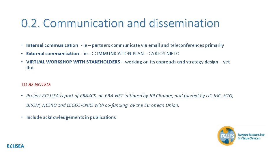 0. 2. Communication and dissemination • Internal communication - ie – partners communicate via