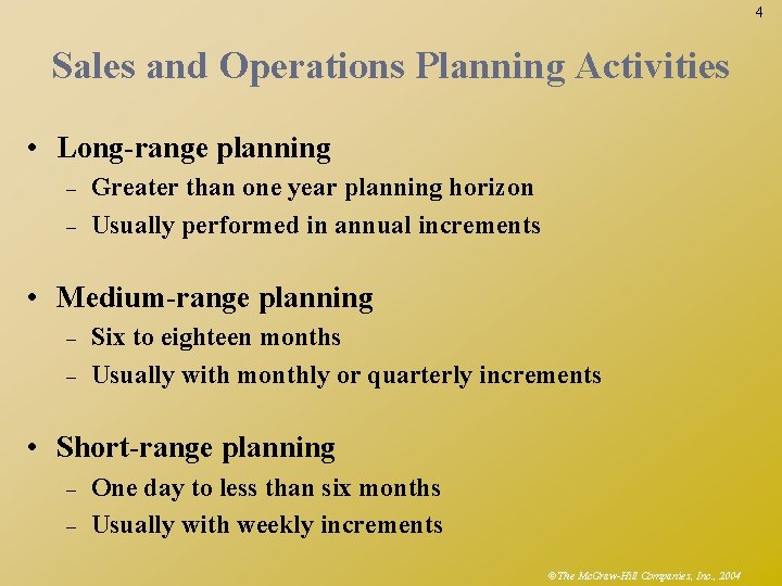 4 Sales and Operations Planning Activities • Long-range planning – – Greater than one