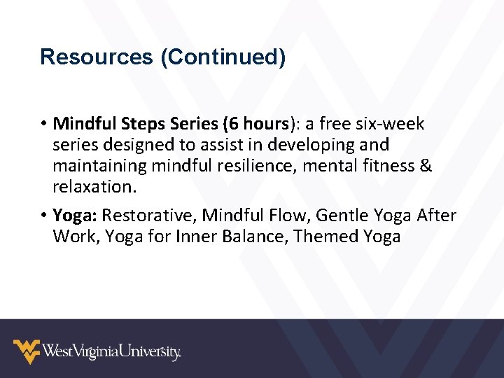 Resources (Continued) • Mindful Steps Series (6 hours): a free six-week series designed to