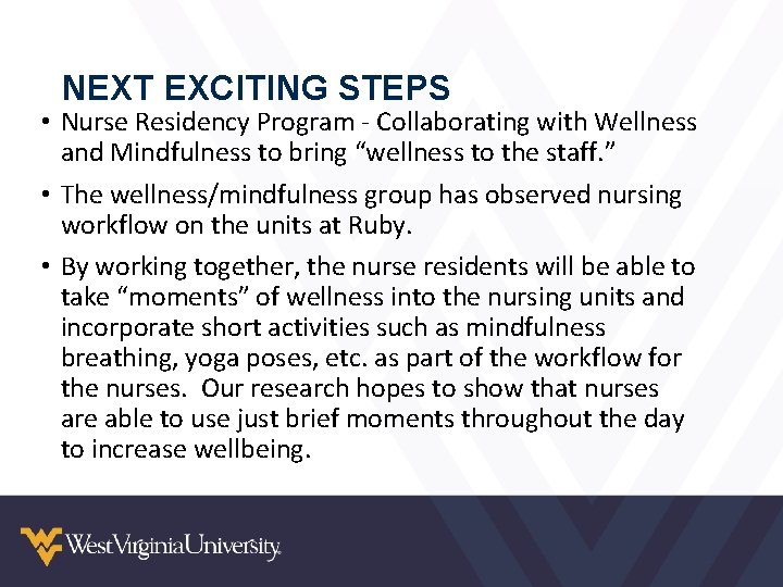 NEXT EXCITING STEPS • Nurse Residency Program - Collaborating with Wellness and Mindfulness to