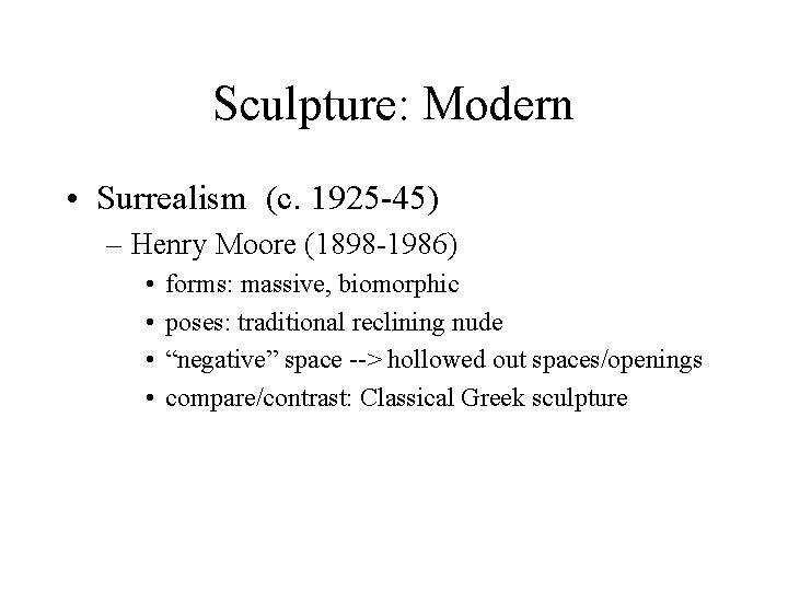 Sculpture: Modern • Surrealism (c. 1925 -45) – Henry Moore (1898 -1986) • •