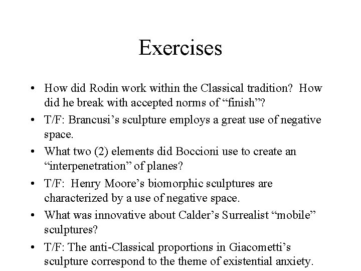Exercises • How did Rodin work within the Classical tradition? How did he break