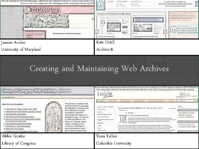Joanne Archer University of Maryland Kate Odell Archive-It Creating and Maintaining Web Archives Abbie