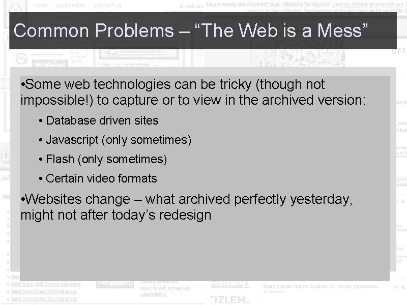 Common Problems – “The Web is a Mess” • Some web technologies can be